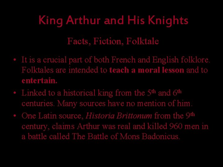 King Arthur and His Knights Facts, Fiction, Folktale • It is a crucial part King Arthur and His Knights Facts, Fiction, Folktale • It is a crucial part