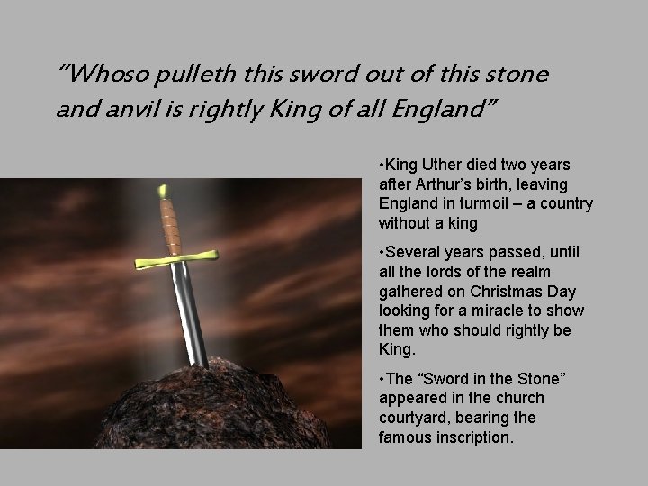 “Whoso pulleth this sword out of this stone and anvil is rightly King of “Whoso pulleth this sword out of this stone and anvil is rightly King of