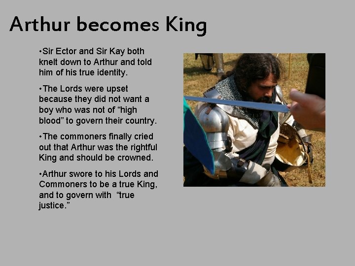 Arthur becomes King • Sir Ector and Sir Kay both knelt down to Arthur Arthur becomes King • Sir Ector and Sir Kay both knelt down to Arthur