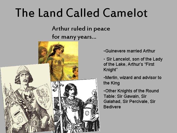 The Land Called Camelot Arthur ruled in peace for many years… • Guinevere married The Land Called Camelot Arthur ruled in peace for many years… • Guinevere married
