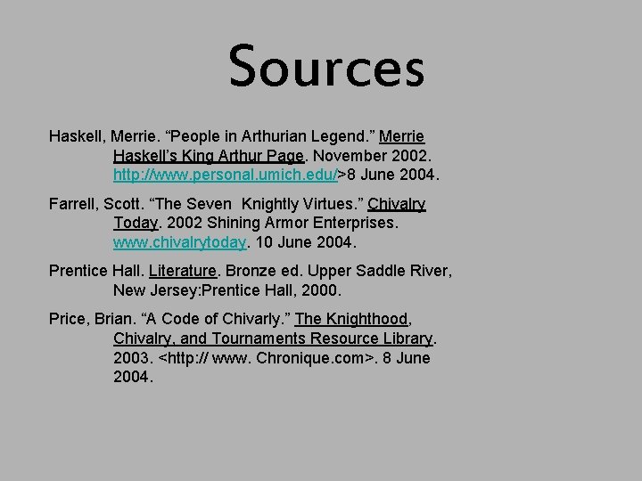 Sources Haskell, Merrie. “People in Arthurian Legend. ” Merrie Haskell’s King Arthur Page. November Sources Haskell, Merrie. “People in Arthurian Legend. ” Merrie Haskell’s King Arthur Page. November