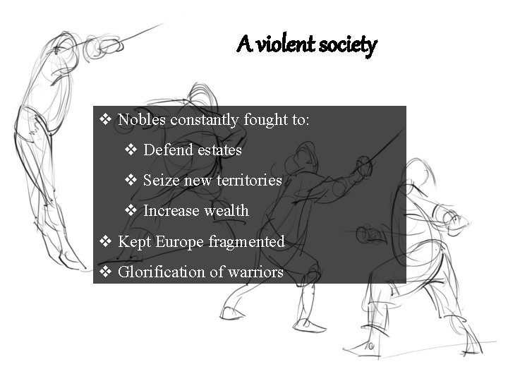 A violent society v Nobles constantly fought to: v Defend estates v Seize new A violent society v Nobles constantly fought to: v Defend estates v Seize new