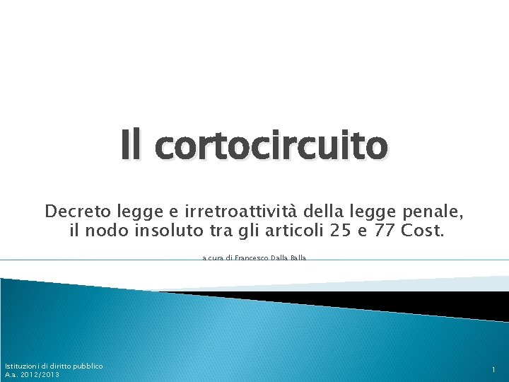 Il cortocircuito Decreto legge e irretroattività della legge penale, il nodo insoluto tra gli