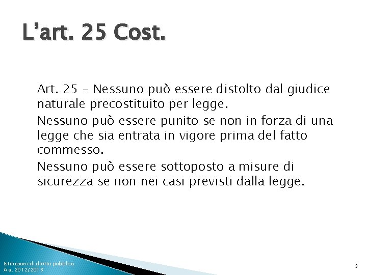 L’art. 25 Cost. Art. 25 - Nessuno può essere distolto dal giudice naturale precostituito