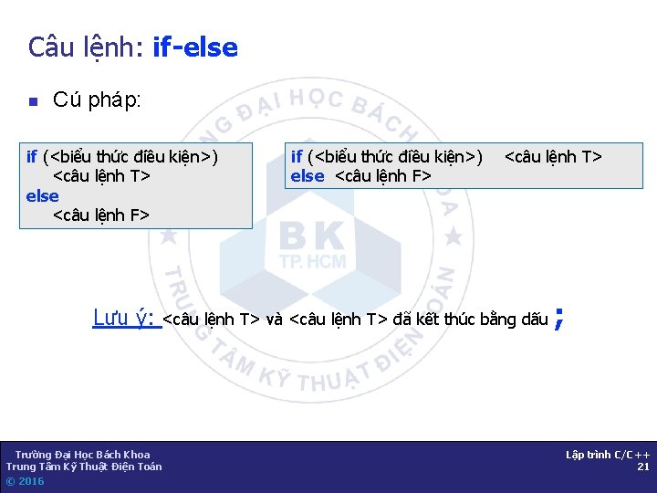 Câu lệnh: if-else n Cú pháp: if (<biểu thức điều kiện>) <câu lệnh T>