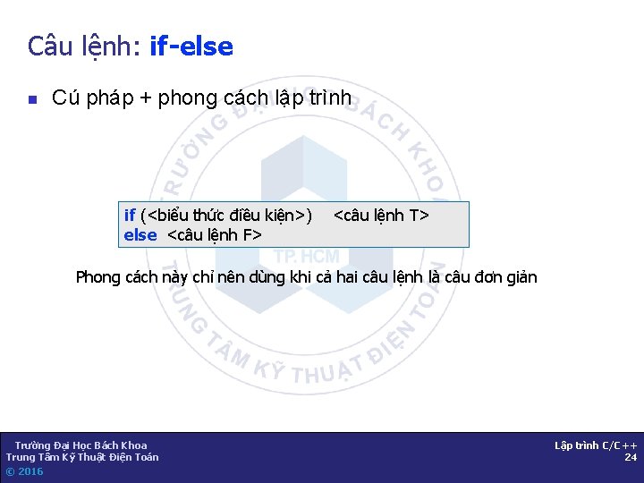 Câu lệnh: if-else n Cú pháp + phong cách lập trình if (<biểu thức