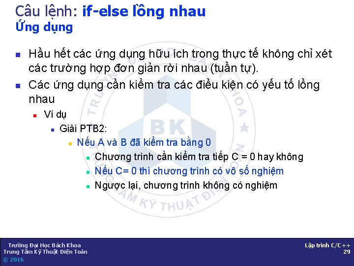 Câu lệnh: if-else lồng nhau Ứng dụng n n Hầu hết các ứng dụng