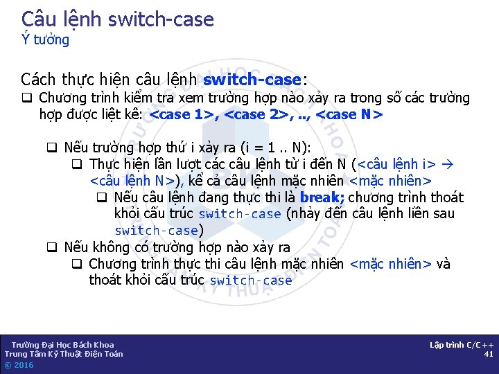 Câu lệnh switch-case Ý tưởng Cách thực hiện câu lệnh switch-case: q Chương trình