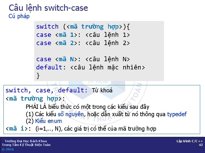 Câu lệnh switch-case Cú pháp switch (<mã trường hợp>){ case <mã 1>: <câu lệnh