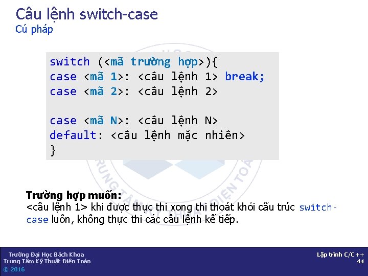 Câu lệnh switch-case Cú pháp switch (<mã trường hợp>){ case <mã 1>: <câu lệnh