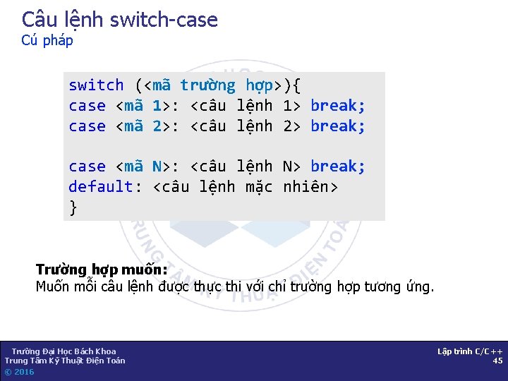 Câu lệnh switch-case Cú pháp switch (<mã trường hợp>){ case <mã 1>: <câu lệnh