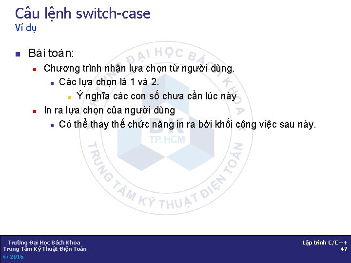 Câu lệnh switch-case Ví dụ n Bài toán: n n Chương trình nhận lựa