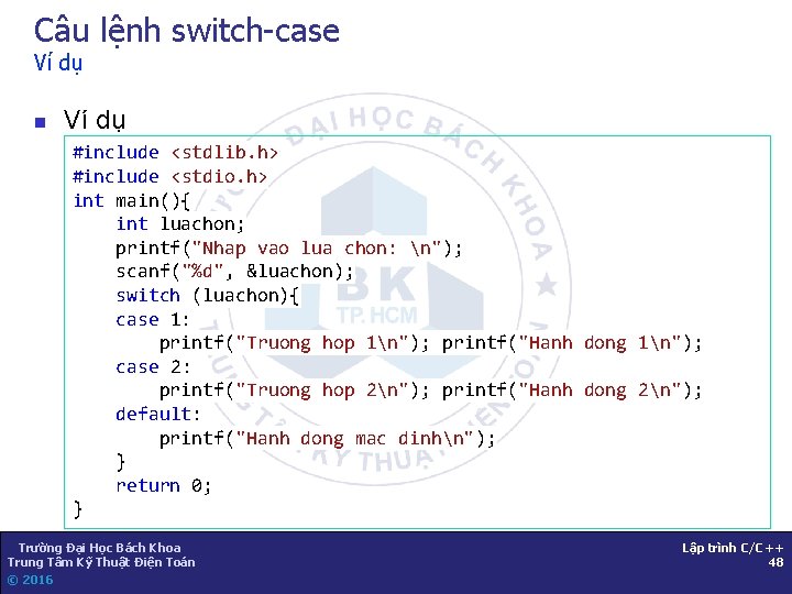 Câu lệnh switch-case Ví dụ n Ví dụ #include <stdlib. h> #include <stdio. h>