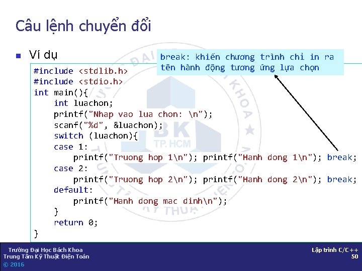 Câu lệnh chuyển đổi n Ví dụ break: khiến chương trình chỉ in ra