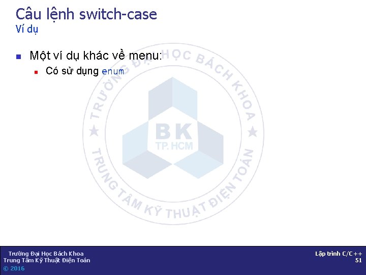 Câu lệnh switch-case Ví dụ n Một ví dụ khác về menu: n Có