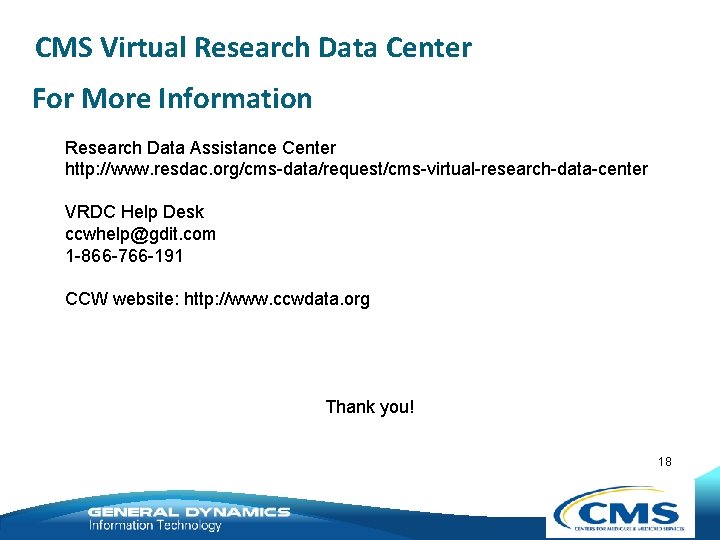 CMS Virtual Research Data Center For More Information Research Data Assistance Center http: //www.