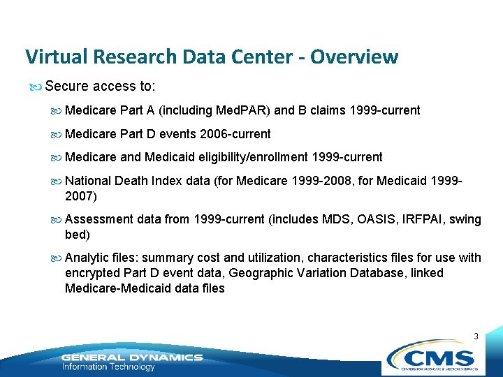 Virtual Research Data Center - Overview Secure access to: Medicare Part A (including Med.