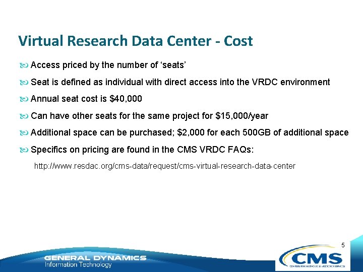 Virtual Research Data Center - Cost Access priced by the number of ‘seats’ Seat