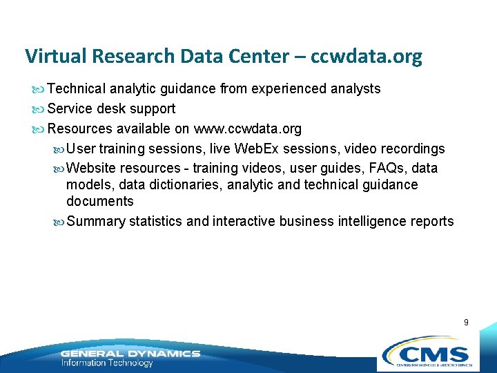 Virtual Research Data Center – ccwdata. org Technical analytic guidance from experienced analysts Service