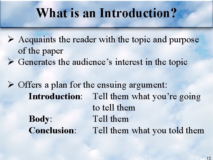 What is an Introduction? Ø Acquaints the reader with the topic and purpose of