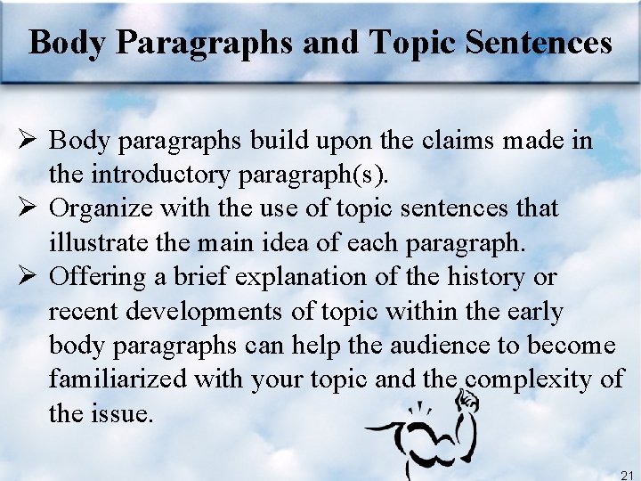 Body Paragraphs and Topic Sentences Ø Body paragraphs build upon the claims made in