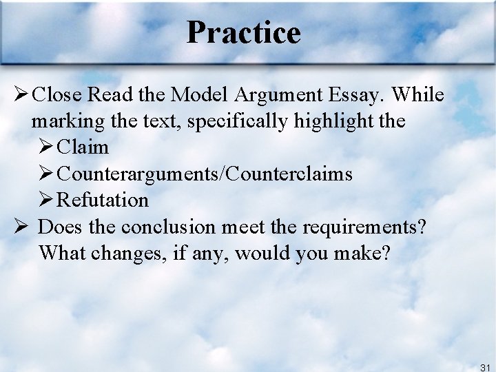 Practice Ø Close Read the Model Argument Essay. While marking the text, specifically highlight