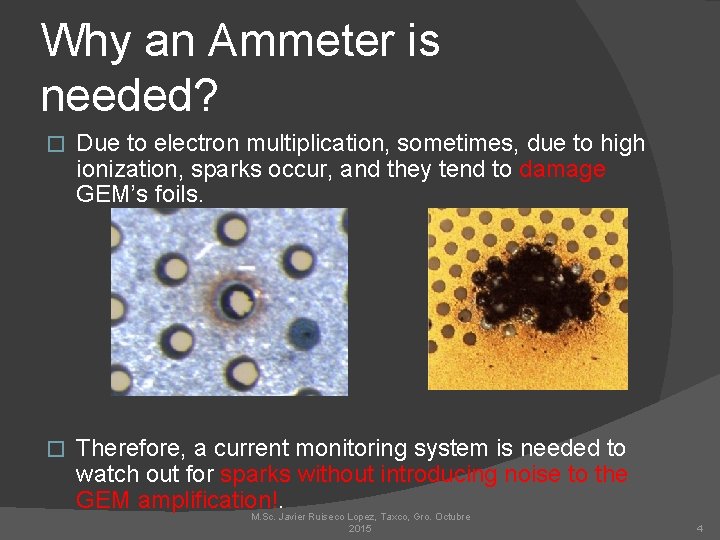 Why an Ammeter is needed? � Due to electron multiplication, sometimes, due to high