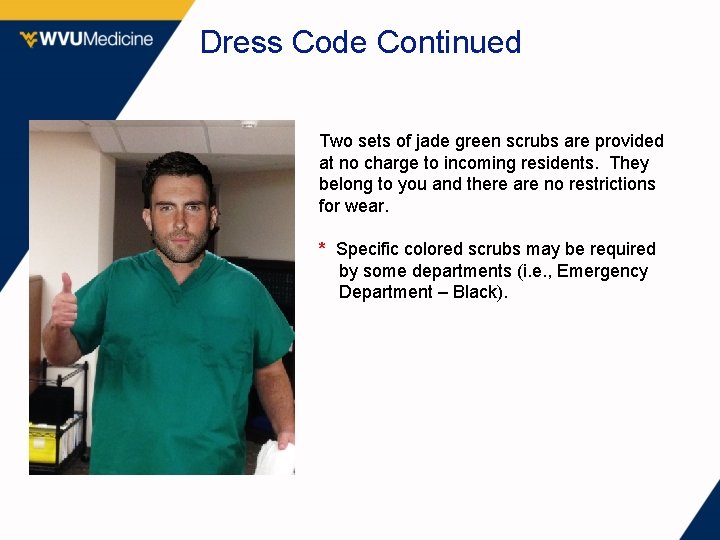 Dress Code Continued Two sets of jade green scrubs are provided at no charge