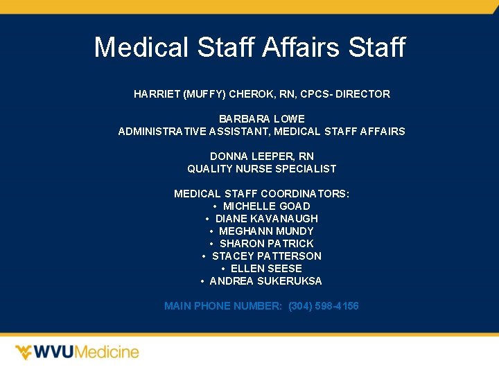 Medical Staff Affairs Staff HARRIET (MUFFY) CHEROK, RN, CPCS- DIRECTOR BARBARA LOWE ADMINISTRATIVE ASSISTANT,