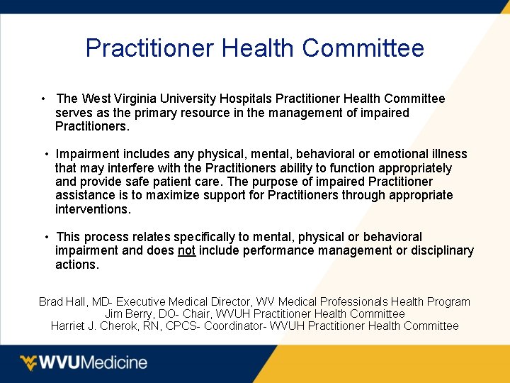 Practitioner Health Committee • The West Virginia University Hospitals Practitioner Health Committee serves as