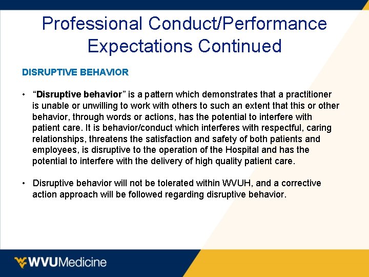 Professional Conduct/Performance Expectations Continued DISRUPTIVE BEHAVIOR • “Disruptive behavior” is a pattern which demonstrates