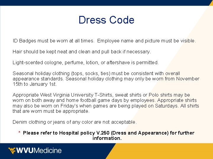 Dress Code ID Badges must be worn at all times. Employee name and picture