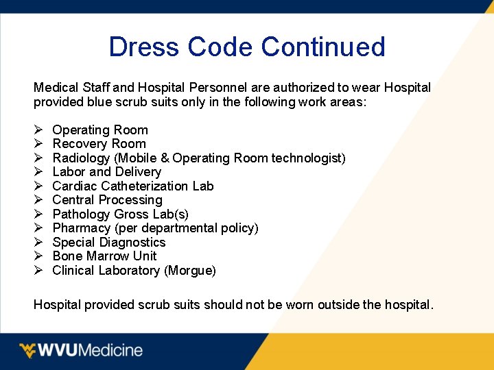 Dress Code Continued Medical Staff and Hospital Personnel are authorized to wear Hospital provided