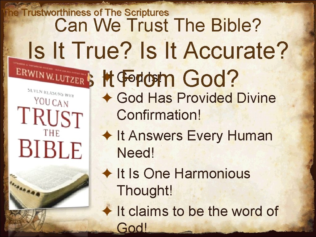 The Trustworthiness of The Scriptures Can We Trust The Bible? Is It True? Is