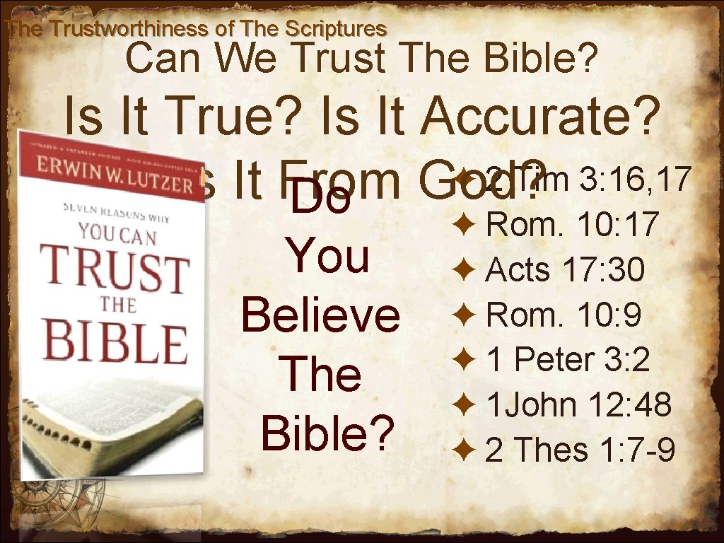 The Trustworthiness of The Scriptures Can We Trust The Bible? Is It True? Is