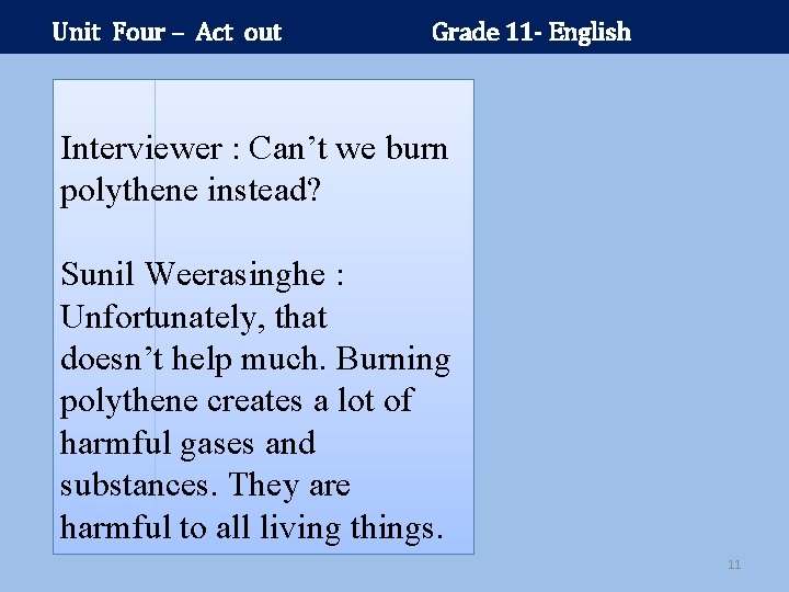Unit Four – Act out Grade 11 - English Interviewer : Can’t we burn