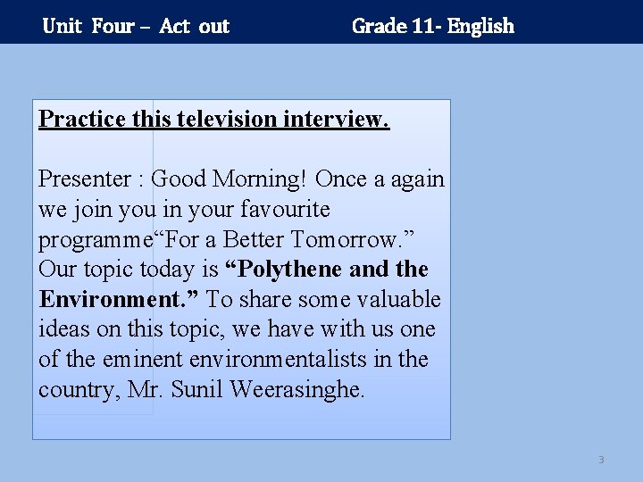 Unit Four – Act out Grade 11 - English Practice this television interview. Presenter