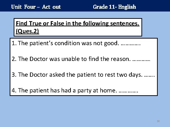Unit Four – Act out Grade 11 - English Find True or False in