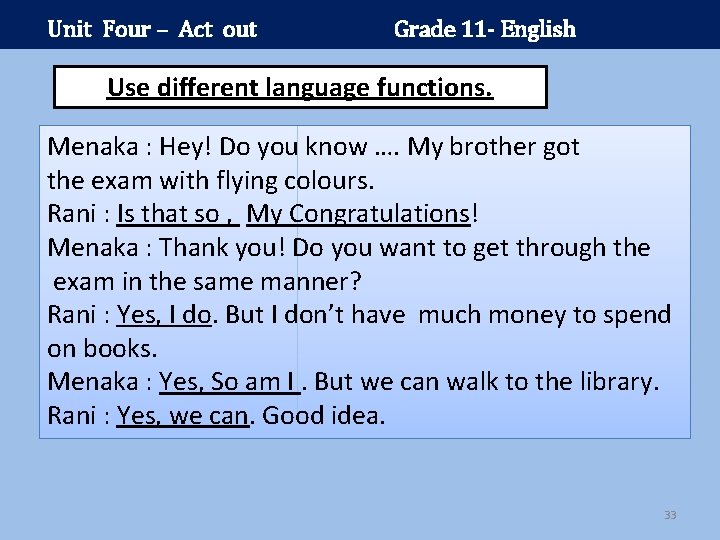Unit Four – Act out Grade 11 - English Use different language functions. Menaka