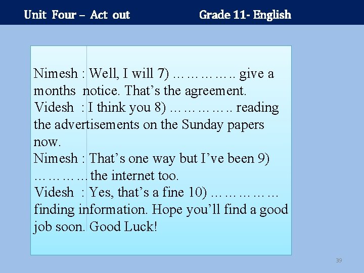 Unit Four – Act out Grade 11 - English Nimesh : Well, I will