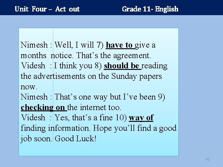 Unit Four – Act out Grade 11 - English Nimesh : Well, I will