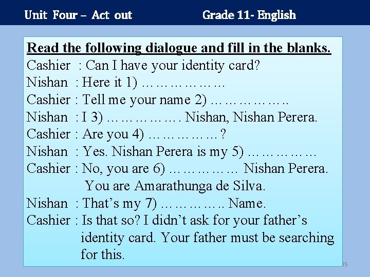 Unit Four – Act out Grade 11 - English Read the following dialogue and