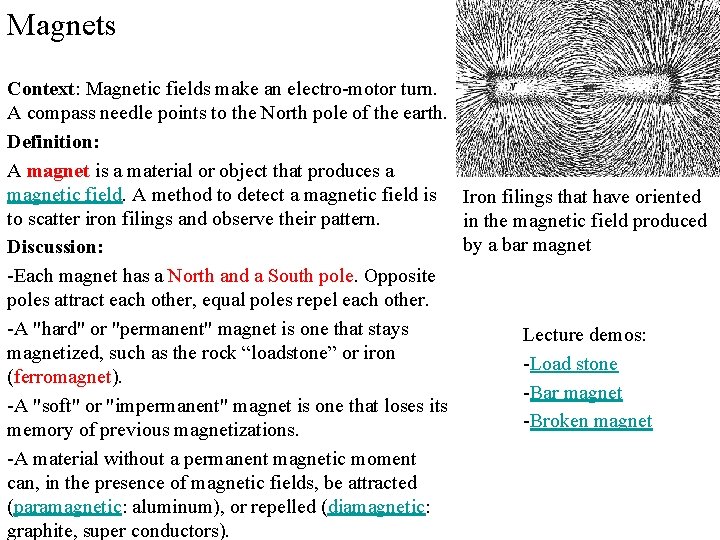 Magnets Context: Magnetic fields make an electro-motor turn. A compass needle points to the Magnets Context: Magnetic fields make an electro-motor turn. A compass needle points to the