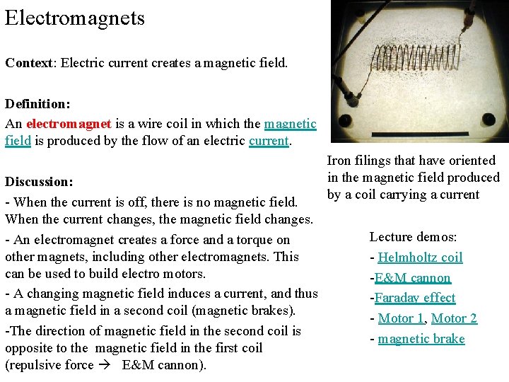 Electromagnets Context: Electric current creates a magnetic field. Definition: An electromagnet is a wire Electromagnets Context: Electric current creates a magnetic field. Definition: An electromagnet is a wire