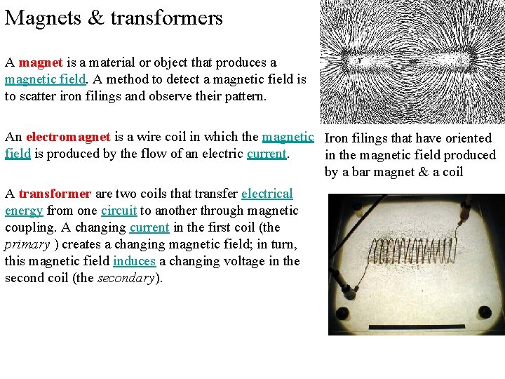 Magnets & transformers A magnet is a material or object that produces a magnetic Magnets & transformers A magnet is a material or object that produces a magnetic