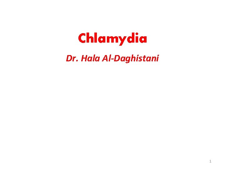 Chlamydia Dr. Hala Al-Daghistani 1 