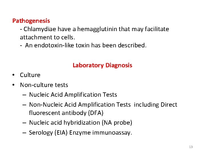 Pathogenesis - Chlamydiae have a hemagglutinin that may facilitate attachment to cells. - An