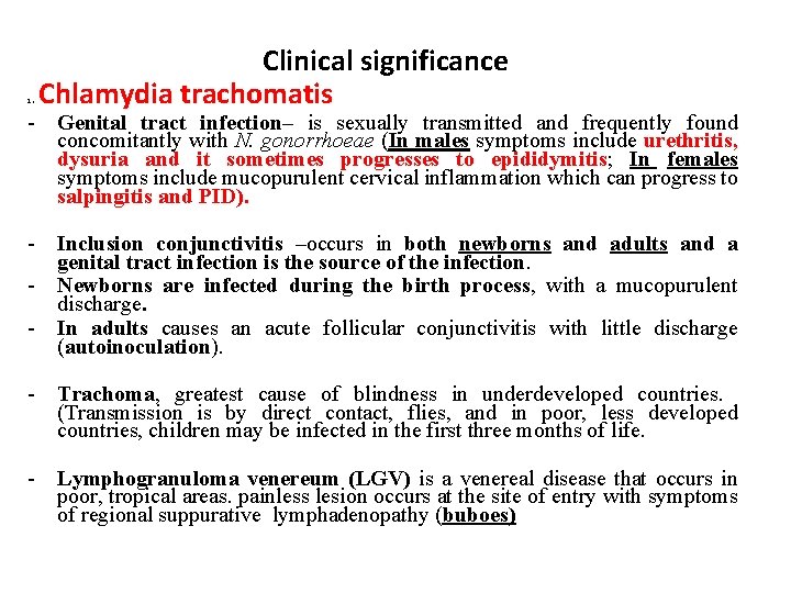 Clinical significance. Chlamydia trachomatis 1 - Genital tract infection– is sexually transmitted and frequently