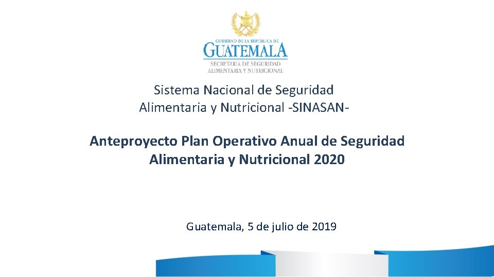 Sistema Nacional de Seguridad Alimentaria y Nutricional -SINASAN- Anteproyecto Plan Operativo Anual de Seguridad