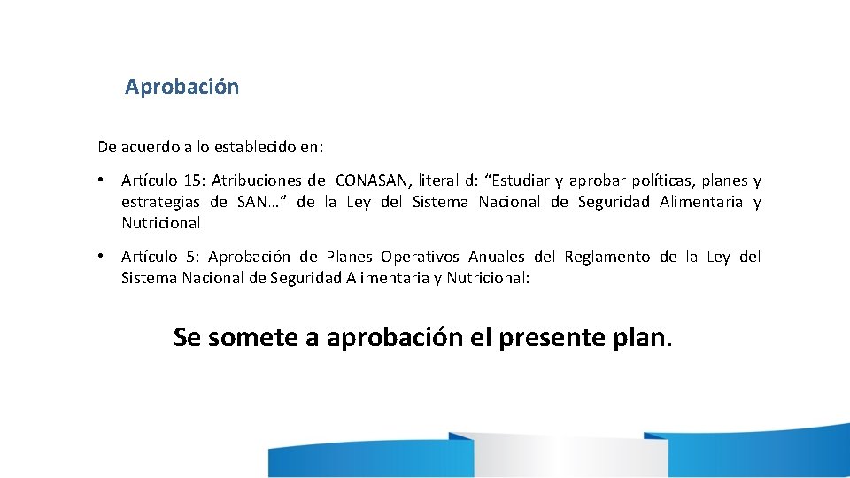 Aprobación De acuerdo a lo establecido en: • Artículo 15: Atribuciones del CONASAN, literal